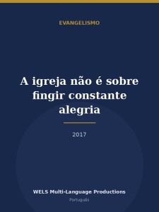 A igreja não é sobre fingir constante alegria