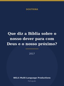 Que diz a Bíblia sobre o nosso dever para com Deus e o nosso próximo?