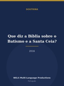 Que diz a Bíblia sobre o Batismo e a Santa Ceia?