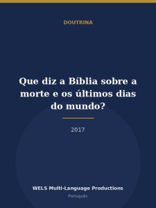 Que diz a Bíblia sobre a morte e os últimos dias do mundo?