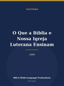 O Que a Bíblia e Nossa Igreja Luterana Ensinam