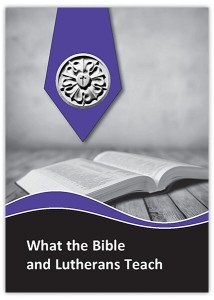 What the Bible and Lutherans Teach