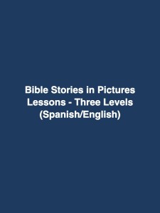Bible Stories in Pictures Lessons - Three Levels (Spanish/English)
