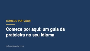 Comece por aqui: um guia da prateleira no seu idioma