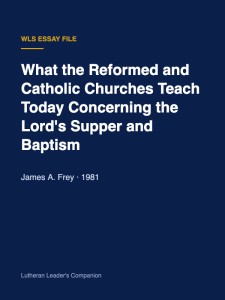 What the Reformed and Catholic Churches Teach Today Concerning the Lord's Supper and Baptism
