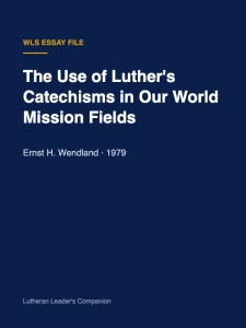 The Use of Luther's Catechisms in Our World Mission Fields
