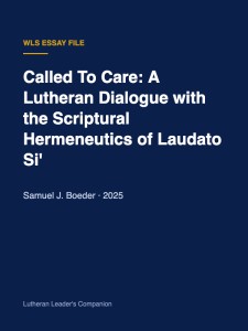 Called To Care: A Lutheran Dialogue with the Scriptural Hermeneutics of Laudato Si'