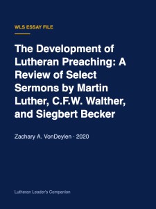 The Development of Lutheran Preaching: A Review of Select Sermons by Martin Luther, C.F.W. Walther, and Siegbert Becker