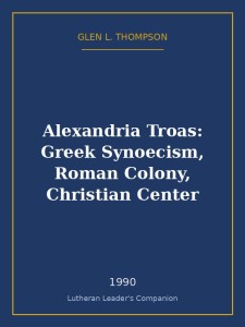 Alexandria Troas: Greek Synoecism, Roman Colony, Christian Center
