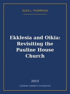 Ekklesia and Oikia: Revisiting the Pauline House Church