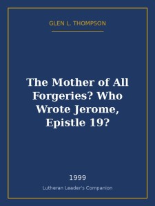 The Mother of All Forgeries? Who Wrote Jerome, Epistle 19?