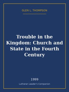 Trouble in the Kingdom: Church and State in the Fourth Century