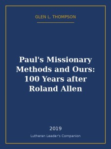 Paul's Missionary Methods and Ours: 100 Years after Roland Allen