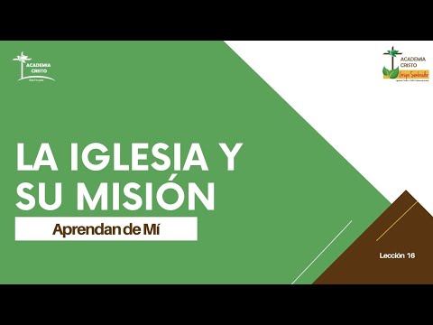 La Iglesia y su misión (Aprendan de Mí - Lección 16)