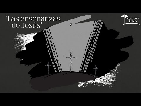Las Enseñanzas de Jesús (¿Quién es Jesús?  - LECCIÓN 3)