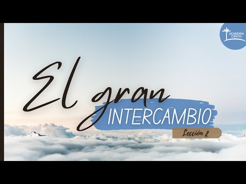 Lo que Dios ve (El Gran Intercambio - Lección 2)