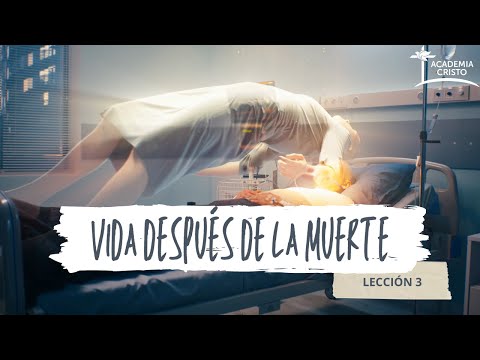 ¿Existe vida después de la  muerte? (Vida Después de la Muerte - Lección 3)
