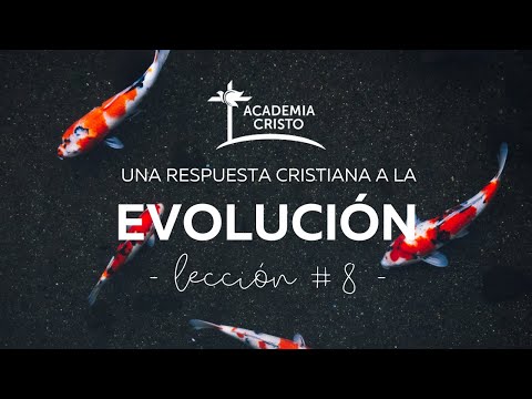 Una Respuesta Cristiana a la Evolución - Lección 8