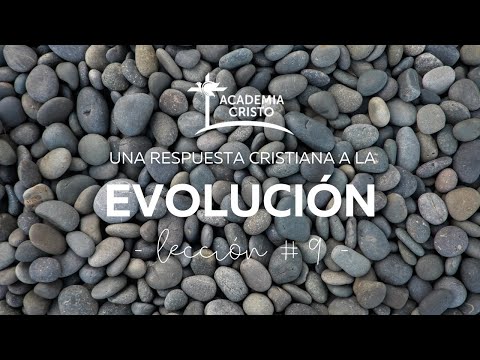 Una Respuesta Cristiana a la Evolución - Lección 9