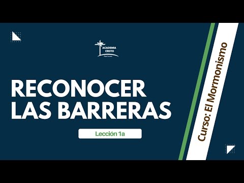 Reconocer las Barreras (Mormonismo - Lección 1A)