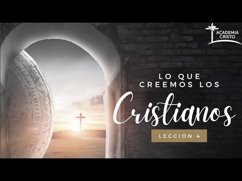 Dios Hijo (Lo que Creemos los Cristianos - Lección 4)