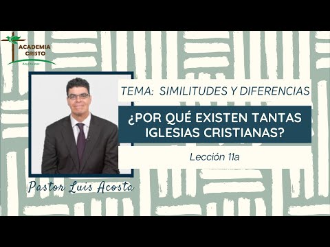 ¿Por qué existen tantas Iglesias cristianas? (Similitudes y Diferencias - Lección 1)