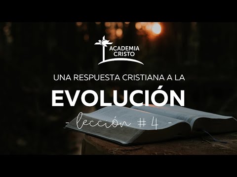 Una Respuesta Cristiana a la Evolución - Lección 4