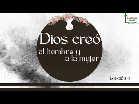Los Dos serán Uno (Dios Creó al Hombre y a la Mujer - LECCIÓN 4)