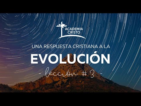 Una Respuesta Cristiana a la Evolución - Lección 3
