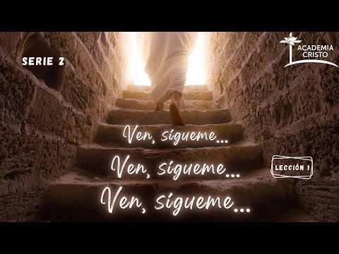 ¿Cómo llegamos a la Fe? (Ven, Sígueme serie 2 - Lección 1)
