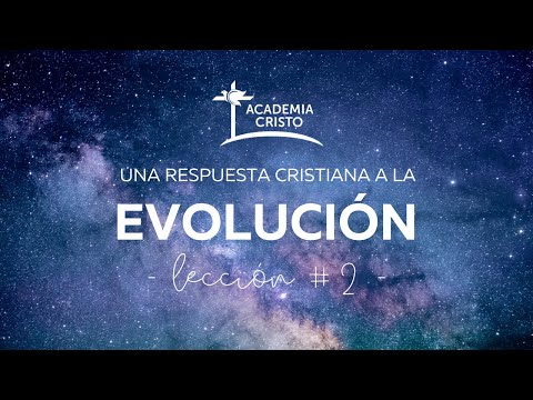 Una Respuesta Cristiana a la Evolución - Lección 2