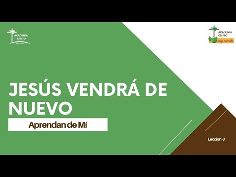 Jesús vendrá de nuevo (Aprendan de Mí - Lección 8)