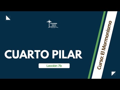 Cuarto Pilar (Mormonismo - Lección 7B)